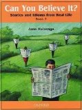 Can You Believe It? 2: Stories and Idioms from Real Life: 2 Book Publisher: Oxford University Press, USA