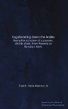 Vagabonding down the Andes: being the narrative of a journey, chiefly afoot, from Panama to Bueonos Aires