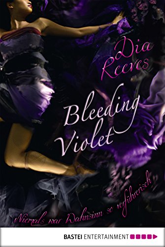 Bleeding Violet: Niemals war Wahnsinn so verführerisch (German Edition)