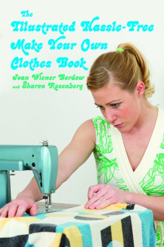 The Illustrated Hassle-Free Make Your Own Clothes Book
