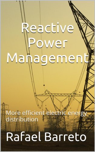 Reactive Power Management: More efficient electric energy distribution (Distribution of Electric Energy Book 1) (English Edition)
