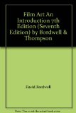 Film Art An Introduction 7th Edition (Seventh Edition) by Bordwell & Thompson