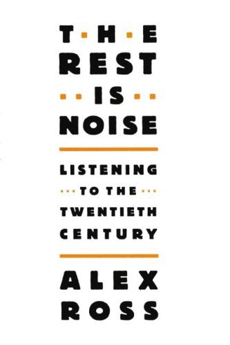 The Rest Is Noise: Listening to the Twentieth Century By Alex Ross(A) [Audiobook]