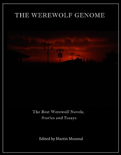 The Werewolf Genome: the Best Werewolf Novels, Stories and Essays