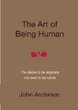 The Art of Being Human - the desire to be separate, the need to be whole.