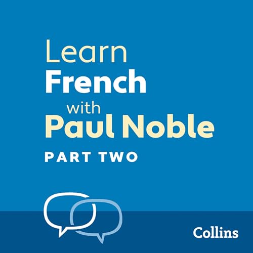 Learn French with Paul Noble for Beginners – Part 2: French Made Easy with Your 1 million-best-selling Personal Language Coach