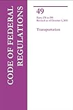 Code of Federal Regulations, Title 49, Parts 178-199, Transportation, 2011 CFR 49 New Edition Revised as of October 1, 2011
