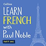 Learn French with Paul Noble for Beginners â€“ Part 1: French Made Easy with Your Personal Language Coach