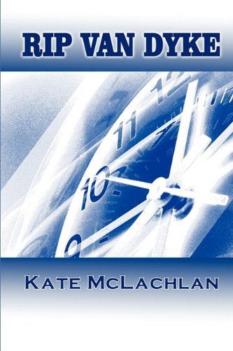 Rip Van Dyke: Book 1 in The Rip Van Dyke Time-Travel Series