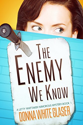 The Enemy We Know: Suspense with a Dash of Humor (A Letty Whittaker 12 Step Mystery)