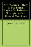 SEO Samurai - How to Use Search Engine Optimization Strategies to Sell More of Your Stuff