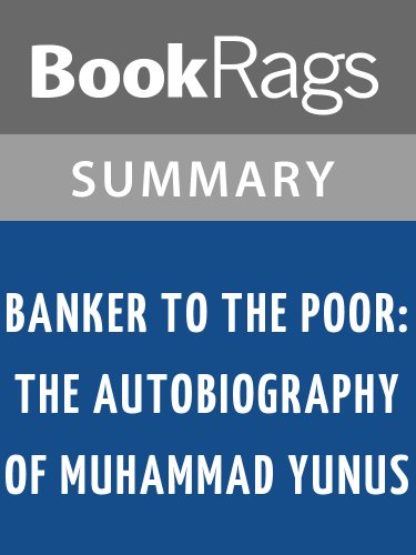 Banker to the Poor: The Autobiography of Muhammad Yunus by Muhammad Yunus | Summary & Study Guide