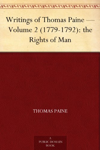 Writings of Thomas Paine - Volume 2 (1779-1792): the Rights of Man