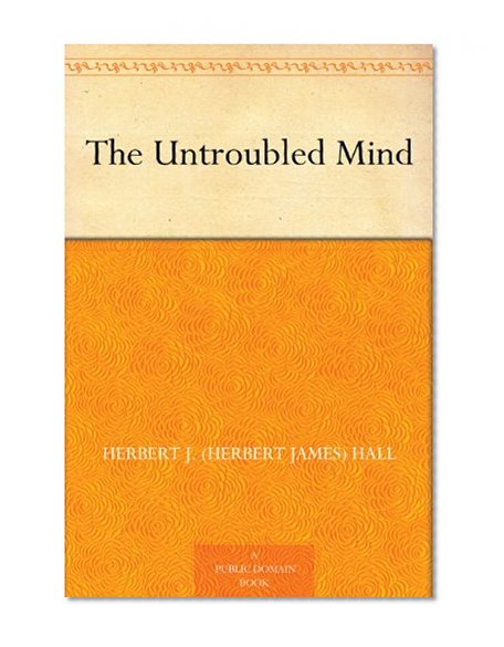 The Untroubled Mind