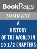 A History of the World in 10 1/2 Chapters by Julian Barnes | Summary & Study Guide