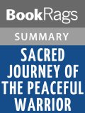 Sacred Journey of the Peaceful Warrior by Dan Millman | Summary & Study Guide