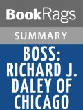 Boss: Richard J. Daley of Chicago by Mike Royko | Summary & Study Guide