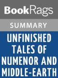 Unfinished Tales of Numenor and Middle-earth by J. R. R. Tolkien | Summary & Study Guide