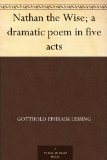 Nathan the Wise; a dramatic poem in five acts