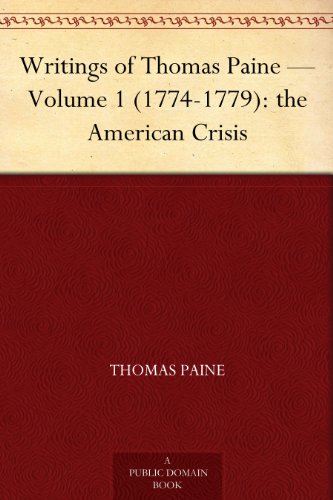 Writings of Thomas Paine - Volume 1 (1774-1779): the American Crisis
