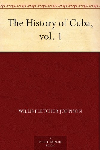 The History of Cuba, vol. 1