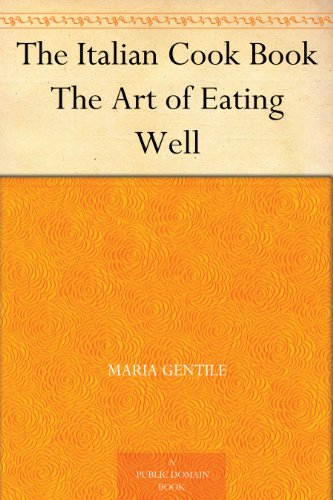 The Italian Cook Book The Art of Eating Well