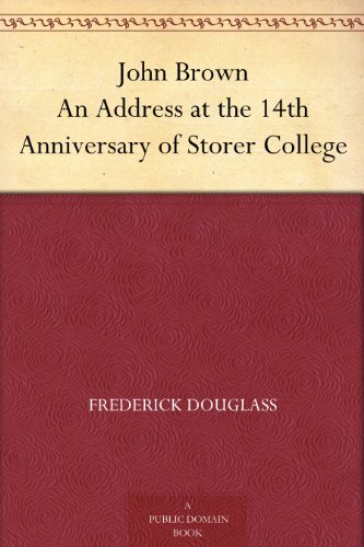John Brown An Address at the 14th Anniversary of Storer College
