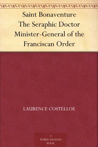 Saint Bonaventure The Seraphic Doctor Minister-General of the Franciscan Order
