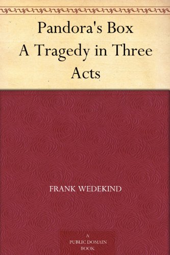 Pandora's Box A Tragedy in Three Acts