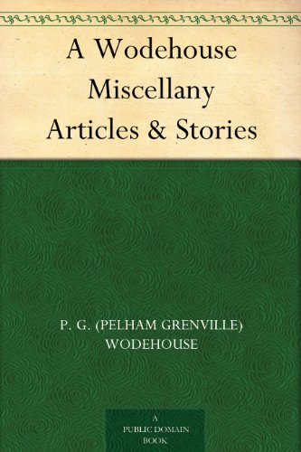 A Wodehouse Miscellany Articles & Stories