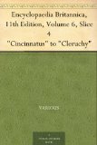 Encyclopaedia Britannica, 11th Edition, Volume 6, Slice 4 "Cincinnatus" to "Cleruchy"