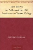 John Brown An Address at the 14th Anniversary of Storer College