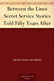 Between the Lines Secret Service Stories Told Fifty Years After