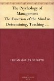 The Psychology of Management The Function of the Mind in Determining, Teaching and Installing Methods of Least Waste