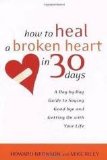 How to Heal a Broken Heart in 30 Days 1st (first) edition Text Only