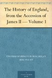 The History of England, from the Accession of James II - Volume 1