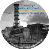 Chernobyl Nuclear Power Plant Accident CIA, Department of Defense, Department of Energy, Congressional, GAO, and Foreign Press Monitoring Files CD-ROM