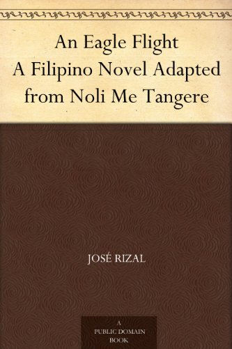 An Eagle Flight A Filipino Novel Adapted from Noli Me Tangere