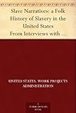 Slave Narratives: a Folk History of Slavery in the United States From Interviews with Former Slaves Arkansas Narratives, Part 6