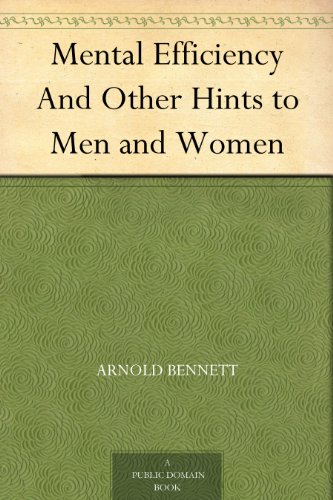 Mental Efficiency And Other Hints to Men and Women