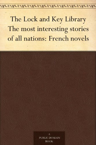 The Lock and Key Library The most interesting stories of all nations: French novels