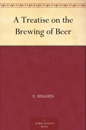 A Treatise on the Brewing of Beer