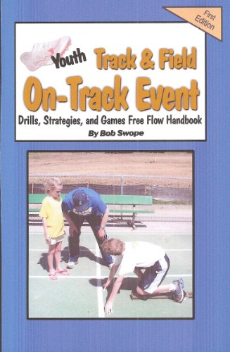 Youth Track & Field On-Track Event Drills, Strategies and Games Free Flow Handbook (Ebooks 5)