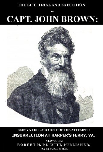The Life, Trial, and Execution of Captain John Brown