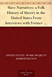 Slave Narratives: a Folk History of Slavery in the United States From Interviews with Former Slaves. Texas Narratives, Part 2