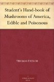 Student's Hand-book of Mushrooms of America, Edible and Poisonous