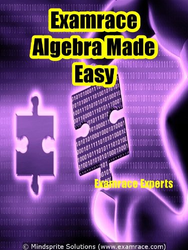 Examrace Algebra (Mathematics) Made Easy (Examrace Aptitude Series)