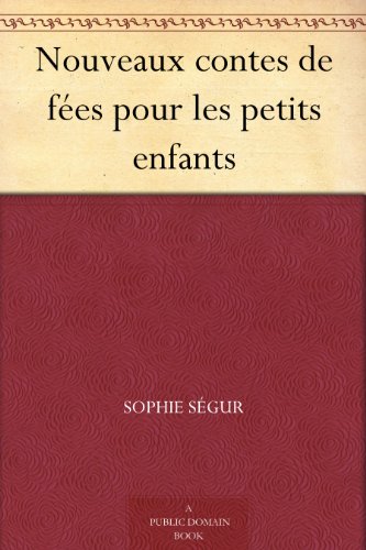 Nouveaux contes de fÃ©es pour les petits enfants (French Edition)