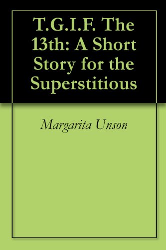 T.G.I.F. The 13th: A Short Story for the Superstitious