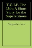 T.G.I.F. The 13th: A Short Story for the Superstitious